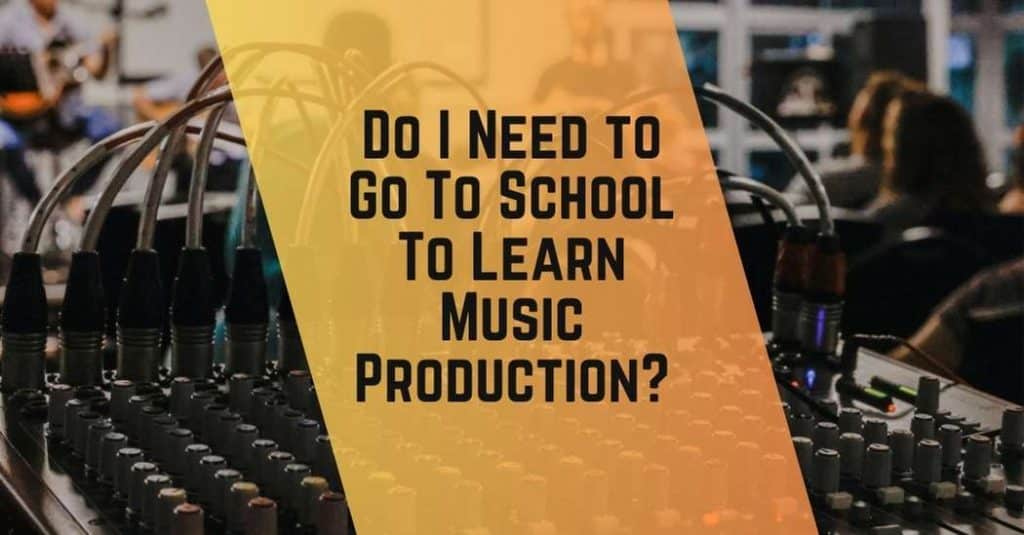 A sound mixing console is in the foreground with a blurred studio setting in the background. The overlay text reads, "Do I Need to Go to School to Learn Music Production?